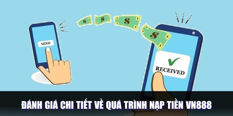 Đánh giá thêm về quá trình nạp tiền Vn888