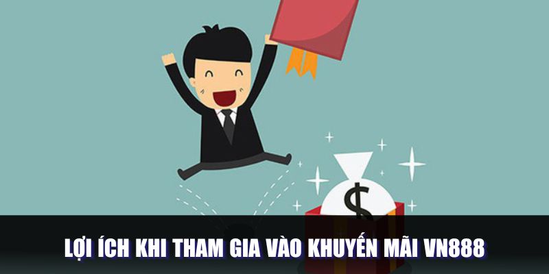 Lợi ích khi trải nghiệm vào khuyến mãi VN888 Lợi ích khi trải nghiệm vào khuyến mãi VN888