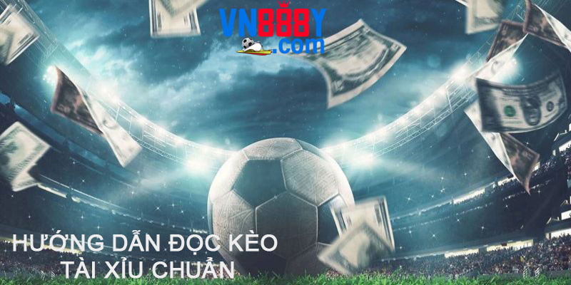 Hướng dẫn cách đọc kèo tài xỉu chuẩn Hướng dẫn cách đọc kèo tài xỉu chuẩn