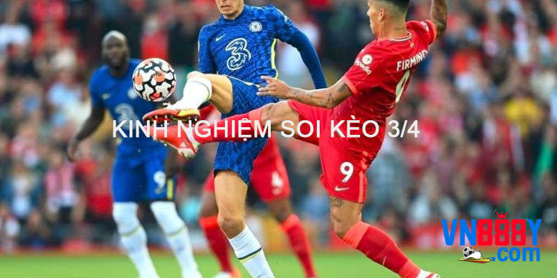 Kinh nghiệm soi kèo 3/4