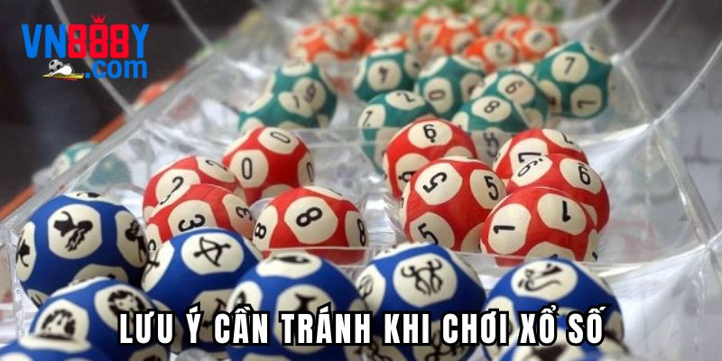 Lưu ý cần tránh khi chơi xổ số