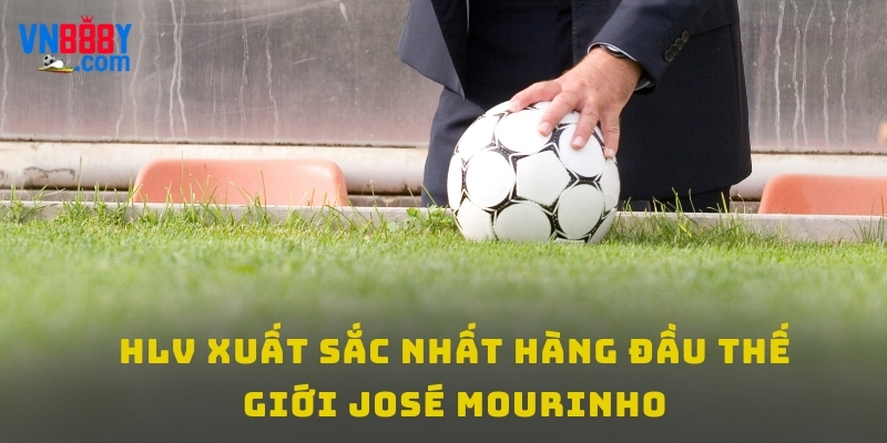 HLV xuất sắc nhất thế giới José Mourinho HLV xuất sắc nhất thế giới José Mourinho