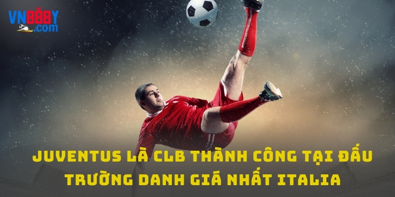 Juventus là CLB thành công tại đấu trường danh giá nhất Italia Juventus là CLB thành công tại đấu trường danh giá nhất Italia