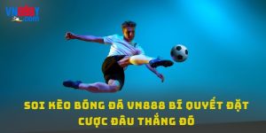 Soi Kèo Bóng Đá - Bí Quyết Đặt Cược Từ Chuyên Gia VN888
